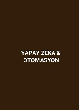 Yapay Zeka & Otomasyon