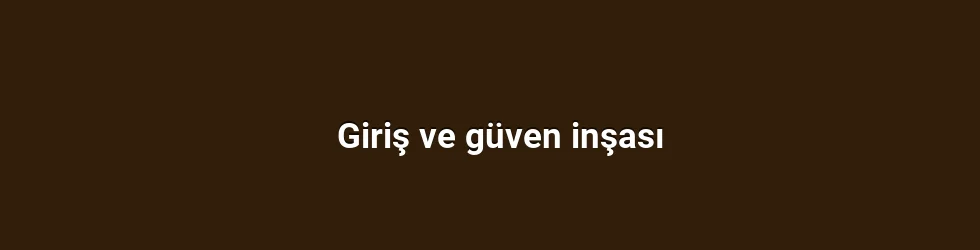 Giriş ve güven inşası