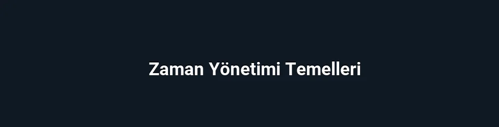 Zaman Yönetimi Temelleri