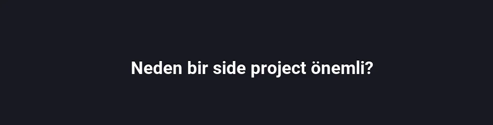 Neden bir side project önemli?