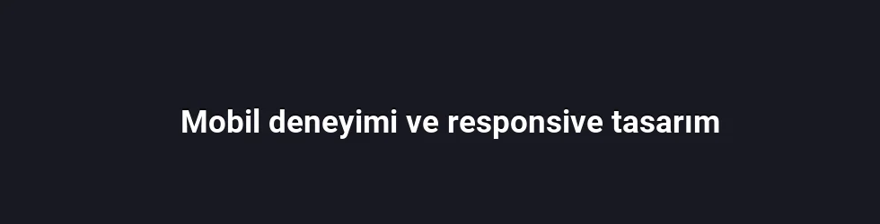 Mobil deneyimi ve responsive tasarım