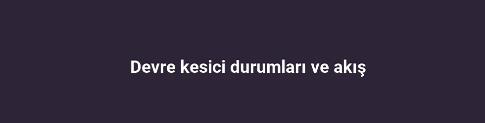 Devre kesici durumları ve akış