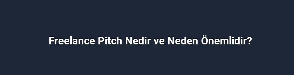 Freelance Pitch Nedir ve Neden Önemlidir?