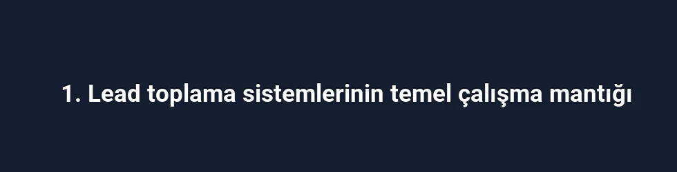 1. Lead toplama sistemlerinin temel çalışma mantığı