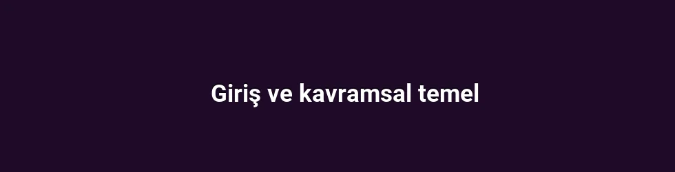 Giriş ve kavramsal temel