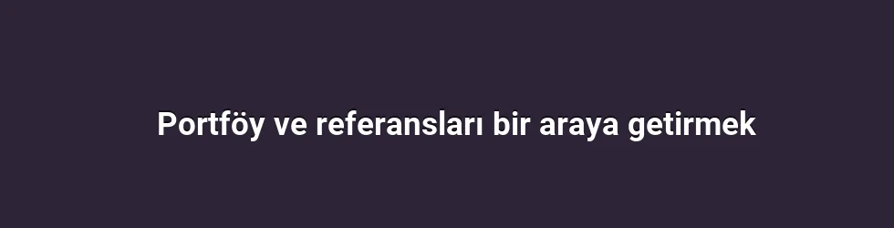 Portföy ve referansları bir araya getirmek