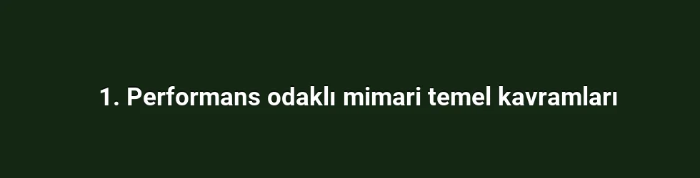 1. Performans odaklı mimari temel kavramları