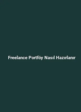 Freelance Portföy Nasıl Hazırlanır