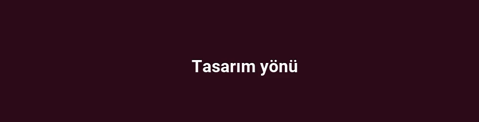 Tasarım yönü