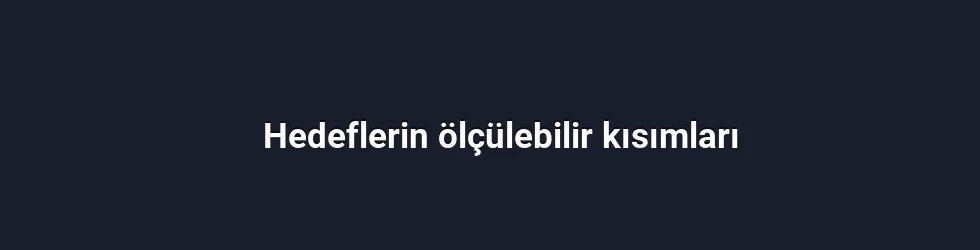 Hedeflerin ölçülebilir kısımları