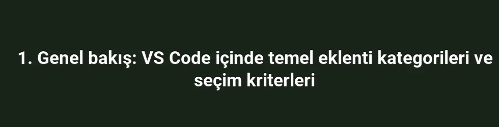 1. Genel bakış: VS Code içinde temel eklenti kategorileri ve seçim kriterleri