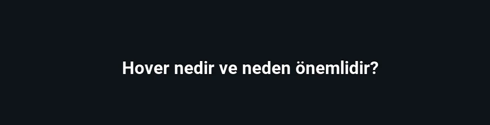 Hover nedir ve neden önemlidir?