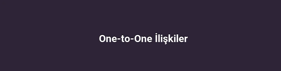 One-to-One İlişkiler
