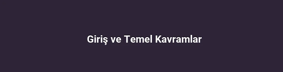 Giriş ve Temel Kavramlar