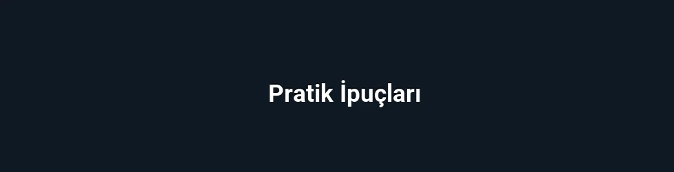 Pratik İpuçları