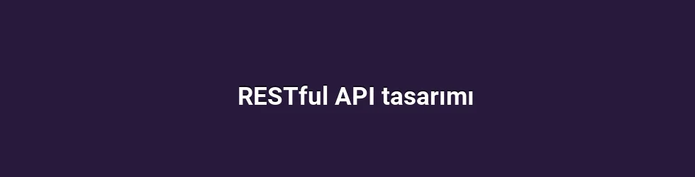 RESTful API tasarımı