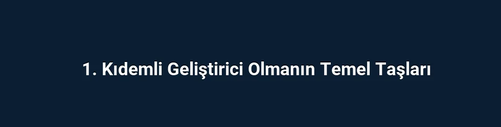 1. Kıdemli Geliştirici Olmanın Temel Taşları