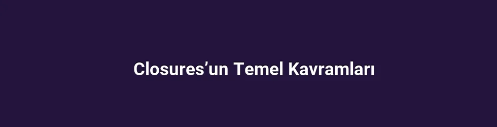 Closures’un Temel Kavramları