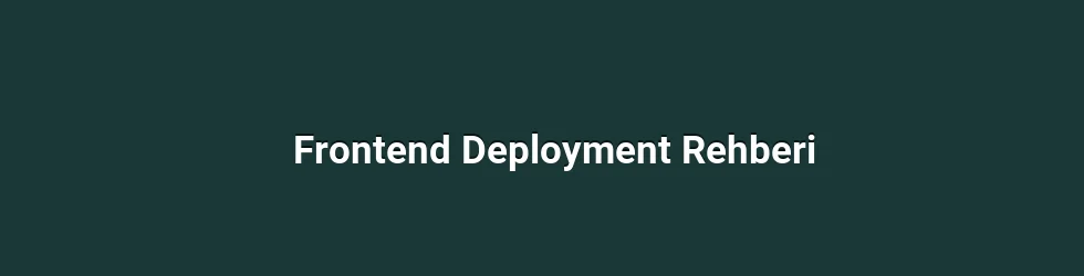 Frontend Deployment Rehberi