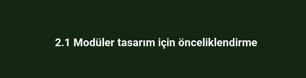 2.1 Modüler tasarım için önceliklendirme