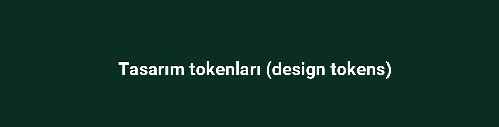 Tasarım tokenları (design tokens)
