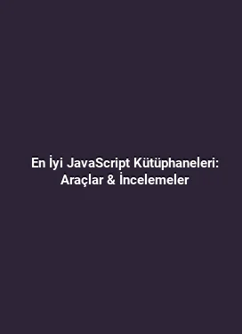 En İyi JavaScript Kütüphaneleri: Araçlar & İncelemeler