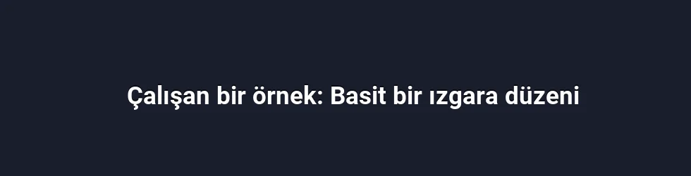 Çalışan bir örnek: Basit bir ızgara düzeni
