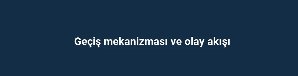 Geçiş mekanizması ve olay akışı